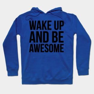 wake up and be awesome 1 shop Hoodie